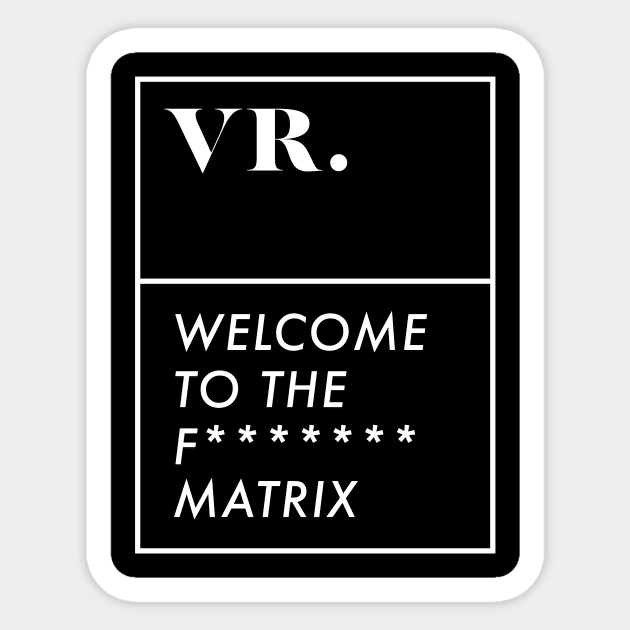 Vr welcome to the matrix Sticker by wearmenimal